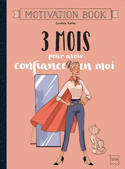 3 mois pour avoir confiance en moi - Cynthia Kafka - Hachette Pratique