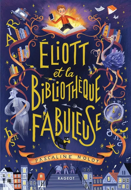 Éliott et la bibliothèque fabuleuse - Pascaline Nolot - Rageot Editeur