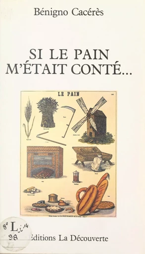 Si le pain m'était conté... - Benigno Cacérès - FeniXX réédition numérique