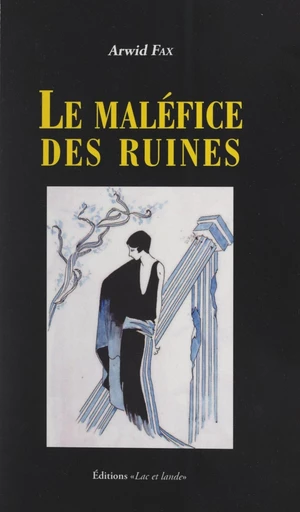 Le maléfice des ruines - Arwid Fax - FeniXX réédition numérique