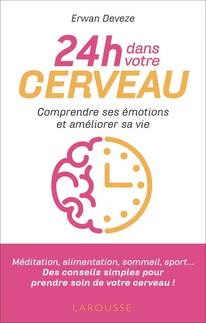 24 h dans votre cerveau - Erwan Devèze - Larousse