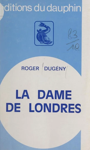 La dame de Londres - Roger Dugény - FeniXX réédition numérique