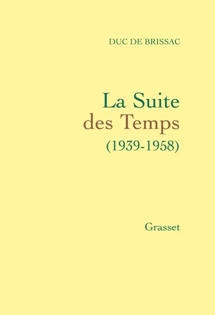 La suite des temps - Duc de Brissac - Grasset