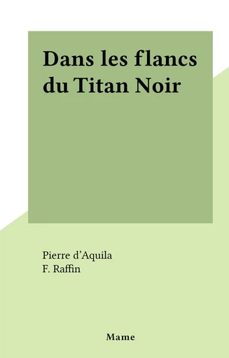 Dans les flancs du Titan Noir - Pierre d'Aquila - FeniXX réédition numérique