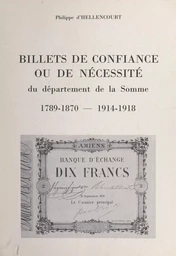 Billets de confiance ou de nécessité du département de la Somme, 1789-1870 - 1914-1918