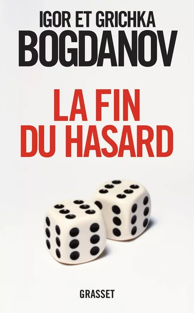 La fin du hasard - Grichka Bogdanoff - Grasset