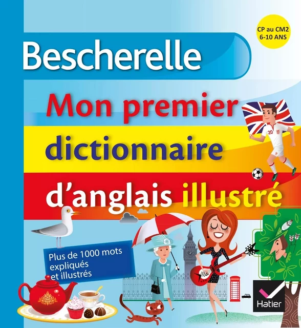 Bescherelle - Mon premier dictionnaire d'anglais illustré - Wilfrid Rotgé - Hatier