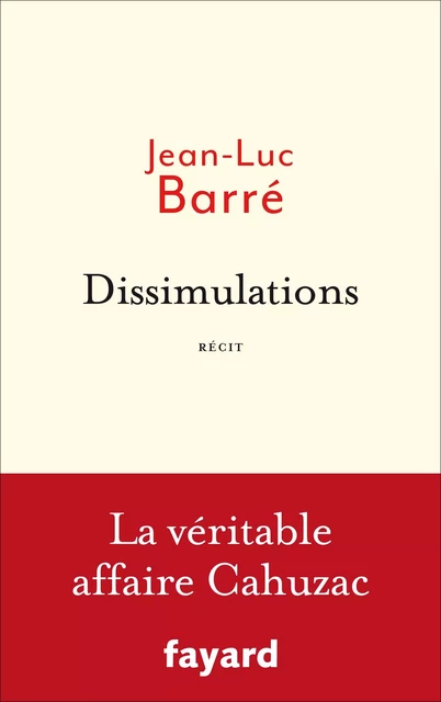 Dissimulations - Jean-Luc Barré - Fayard