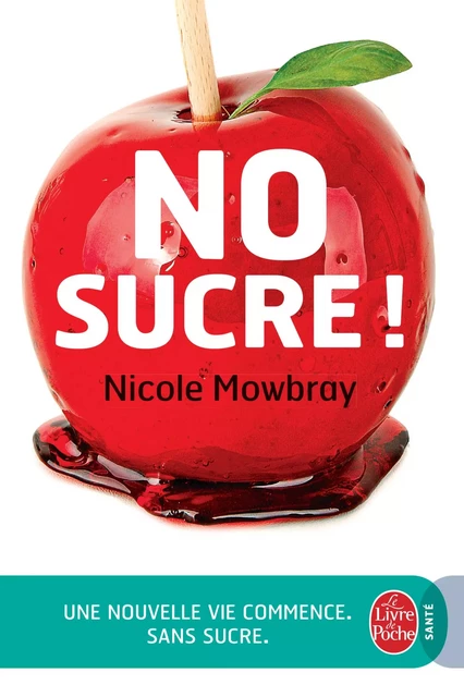 No Sucre ! - Nicole Mowbray - Le Livre de Poche