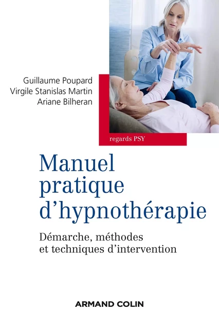 Manuel pratique d'hypnothérapie - Guillaume Poupard, Ariane Bilheran - Armand Colin