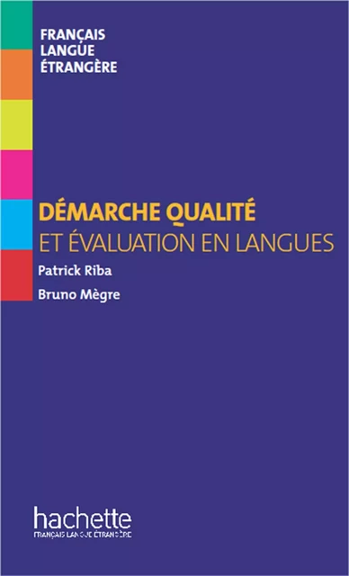 Collection F HS - Démarche qualité et évaluation en langues (ebook) - Bruno Megre, Patrick Riba - Hachette Français Langue Etrangère