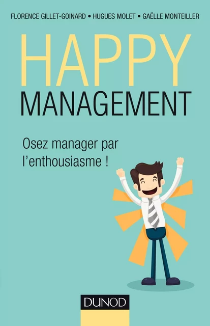 Happy management - Florence Gillet-Goinard, Hugues Molet, Gaëlle Monteiller - Dunod