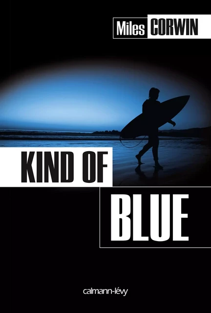 Kind of Blue - Miles Corwin - Calmann-Lévy