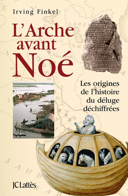 L'Arche avant Noé - Irving Finkel - JC Lattès