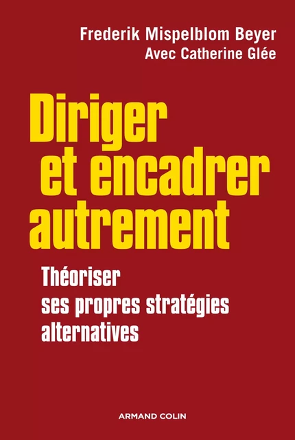 Diriger et encadrer autrement - Frederik Mispelblom Beyer, Catherine Glée - Armand Colin