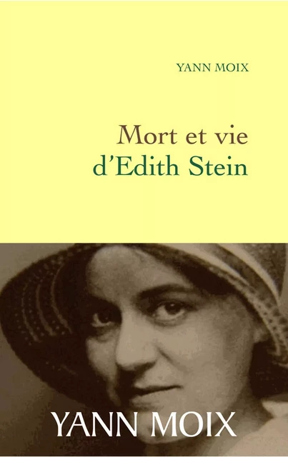 Mort et vie d'Edith Stein - Yann Moix - Grasset