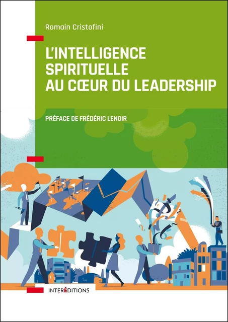 L'intelligence spirituelle au coeur du leadership - Romain Cristofini - InterEditions