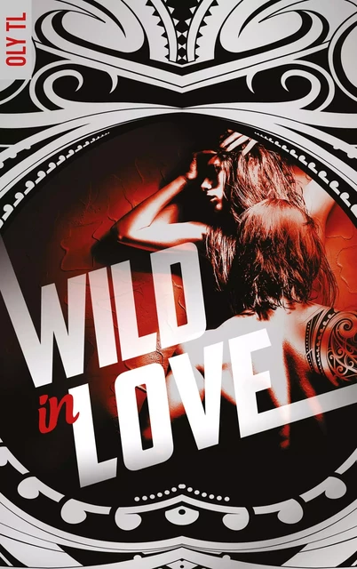 Wild &amp; Rebel - Tome 2 - Wild in love - Oly TL - BMR