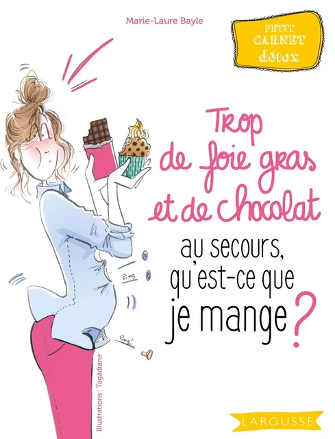 Trop de foie gras et de chocolat au secours, qu'est-ce que je mange ? - Marie-Dominique Bayle - Larousse