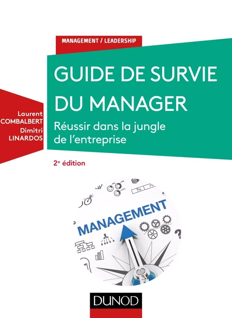 Guide de survie du manager - 2e éd. - Laurent Combalbert, Dimitri Linardos - Dunod