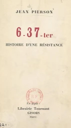 6-37-ter : histoire d'une résistance