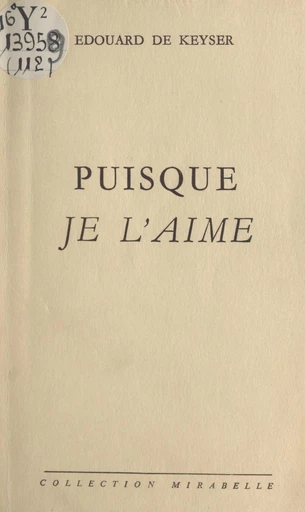 Puisque je l'aime - Édouard de Keyser - FeniXX réédition numérique