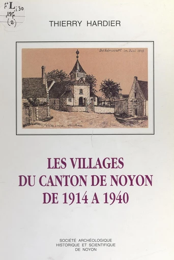 Les villages du canton de Noyon de 1914 à 1940 - Thierry Hardier - FeniXX réédition numérique