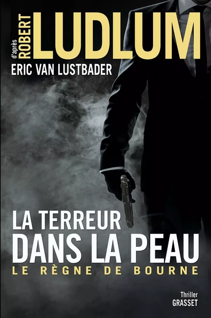 La terreur dans la peau - Robert Ludlum, Eric van Lustbader - Grasset