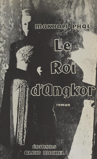 Le roi d'Angkor -  Makhali-Phāl - FeniXX réédition numérique