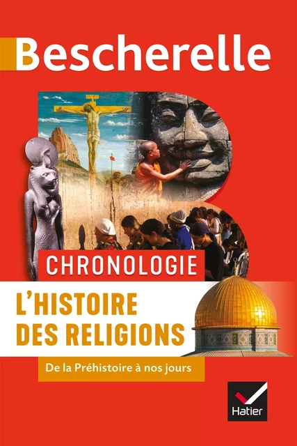 Bescherelle - Chronologie de l'histoire des religions - Marielle Chevallier, Axelle Guillausseau, Guillaume Joubert, André Ropert, Louis Hourmant, Stéphanie Laithier, Cyrille Aillet, Cécile Gaillard - Hatier