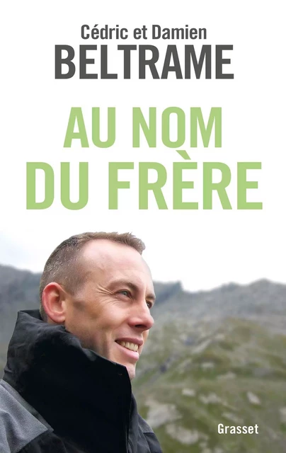 Au nom du frère - Cédric Beltrame, Damien Beltrame - Grasset