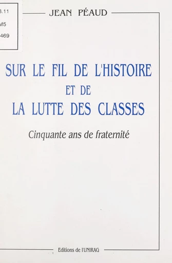 Sur le fil de l'Histoire et de la lutte des classes - Jean Péaud - FeniXX réédition numérique