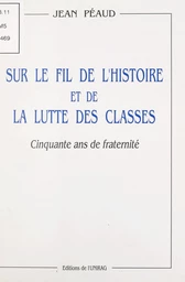 Sur le fil de l'Histoire et de la lutte des classes