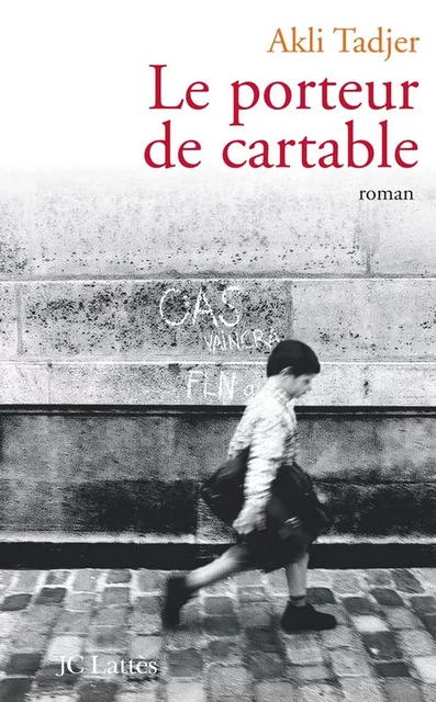 Le porteur de cartable - Akli Tadjer - JC Lattès