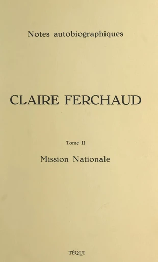 Claire Ferchaud, 1896-1972 (2) Mission nationale - Claire Ferchaud - FeniXX réédition numérique