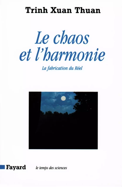 Le Chaos et l'harmonie - Xuan Thuan Trinh - Fayard