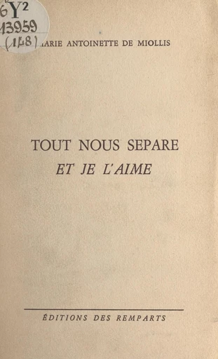 Tout nous sépare et je l'aime - Marie-Antoinette de Miollis - FeniXX réédition numérique