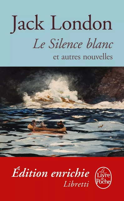 Le Silence blanc et autres nouvelles - Jack London - Le Livre de Poche