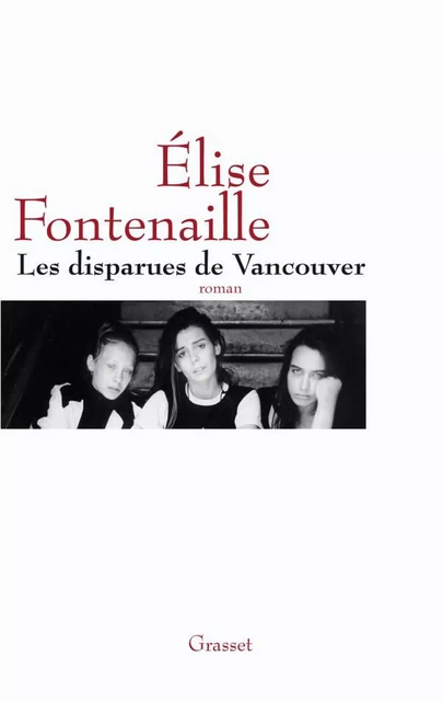 Les disparues de Vancouver - Élise Fontenaille - Grasset