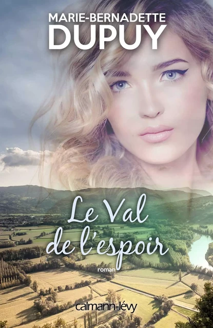 Le Val de l'espoir - Marie-Bernadette Dupuy - Calmann-Lévy