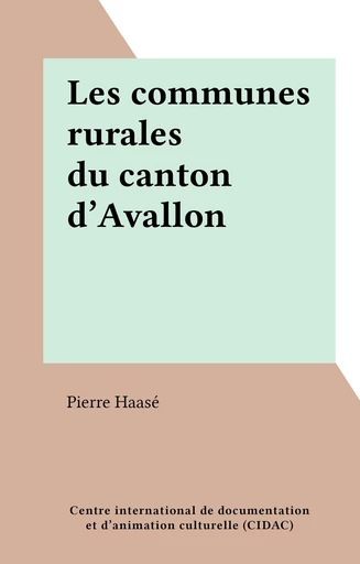 Les communes rurales du canton d'Avallon - Pierre Haasé - FeniXX réédition numérique