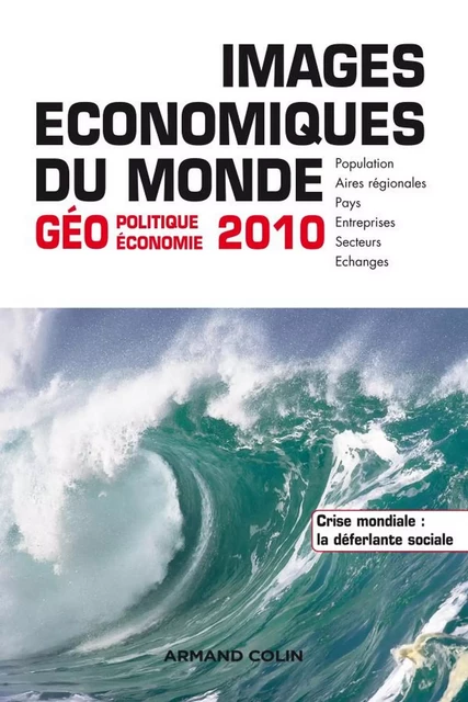 Images économiques du monde 2010 - François Bost, Laurent Carroué, Sébastien Colin, Christian Girault, Renaud Le Goix, Jean Radvanyi - Armand Colin