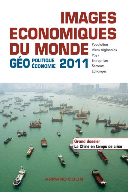 Images économiques du Monde 2011 - Sébastien Colin, Olivier Sanmartin, Renaud Le Goix, Christian Girault, Jean Radvanyi, François Bost, Laurent Carroué - Armand Colin