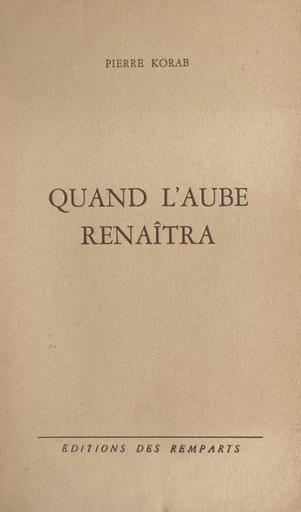 Quand l'aube renaîtra - Pierre Korab - FeniXX réédition numérique