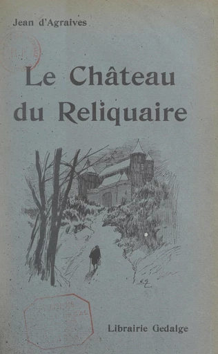 Le château du Reliquaire - Jean d'Agraives - FeniXX réédition numérique