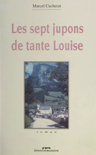 Les sept jupons de tante Louise - Marcel Cucherat - FeniXX réédition numérique