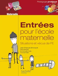 Entrées pour l'école maternelle, situations et vécus de PE - Ebook PDF