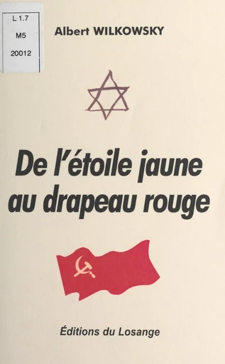 De l'étoile jaune au drapeau rouge - Albert Wilkowsky - FeniXX réédition numérique