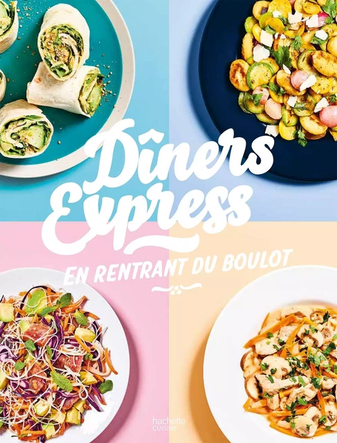 Diners express en rentrant du boulot -  Collectif - Hachette Pratique