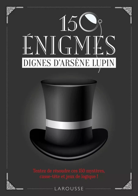 150 énigmes dignes Arsène LUPIN -  Collectif - Larousse